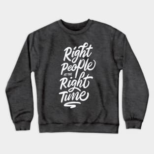 Right People at The Right Time Crewneck Sweatshirt